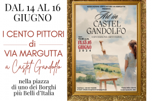Una primavera di eventi: dal 14 al 16 giugno i Cento Pittori Via Margutta a Castel Gandolfo